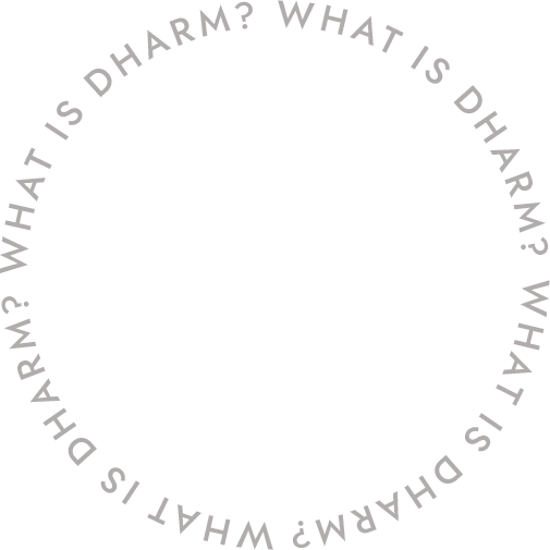 WHAT IS DHARM?